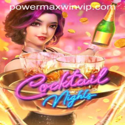 CocktailNights: Explore the Exciting World of Powermaxwin Gaming