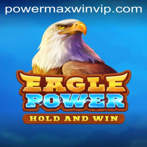 Exploring the Thrilling World of EaglePower and Powermaxwin