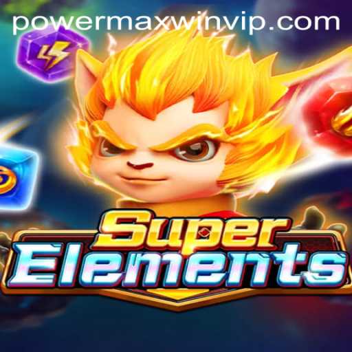 Discover the Thrilling World of SuperElements and the Key to PowerMaxWin