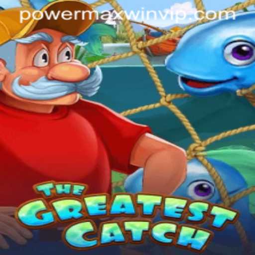 TheGreatestCatch: An Engaging Exploration into the World of Powermaxwin
